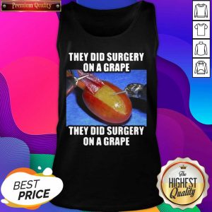 They Did Surgery On A Grape They Did Surgery On A Grape 2021 Tank Top- Design By Sheenytee.com