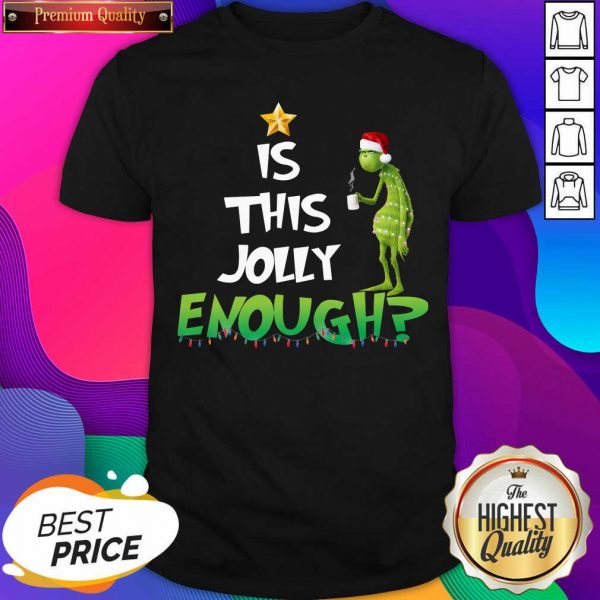 Grinch Is This Jolly Enough Light Christmas Shirt- Design By Sheenytee.com