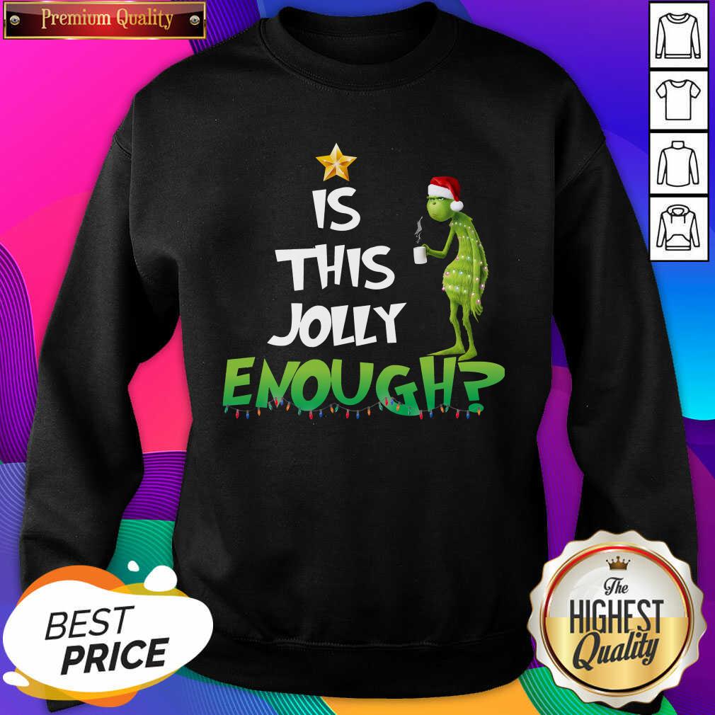 Grinch Is This Jolly Enough Light Christmas Sweatshirt- Design By Sheenytee.com