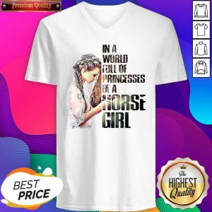 In A World Full Of Princesses Be A Horse Girl V-neck- Design By Sheenytee.com