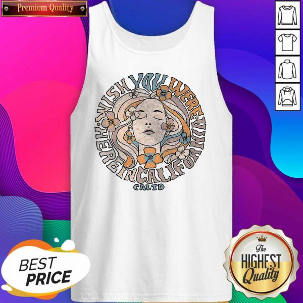 Wish You Were Here In Cali For Nia Caltd Tank Top- Design By Sheenytee.com