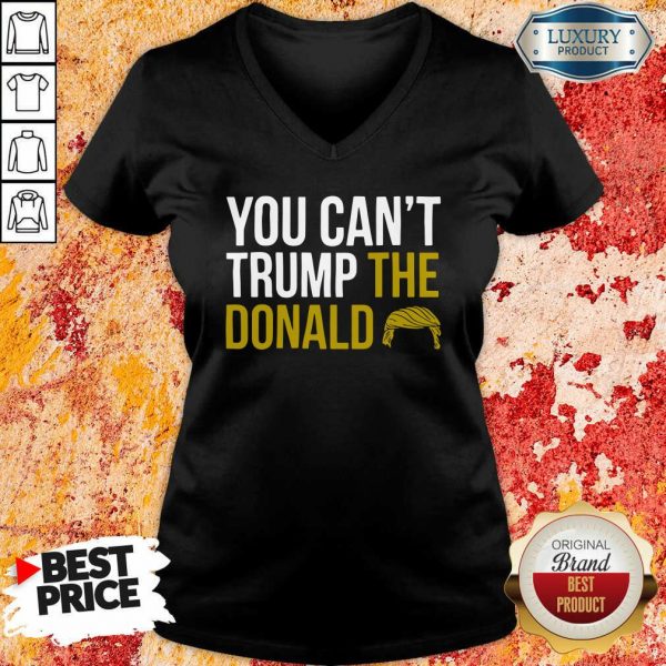 You Can’t Trump The Donald V-neck- Design By Sheenytee.com