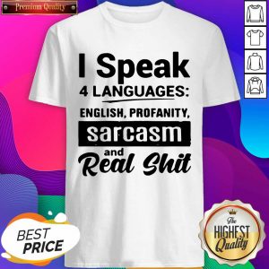 I Speak 4 Languages English Profanity Sarcasm And Read Shit Shirt- Design By Sheenytee.com