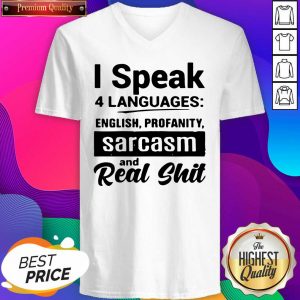 I Speak 4 Languages English Profanity Sarcasm And Read Shit V-neck- Design By Sheenytee.com