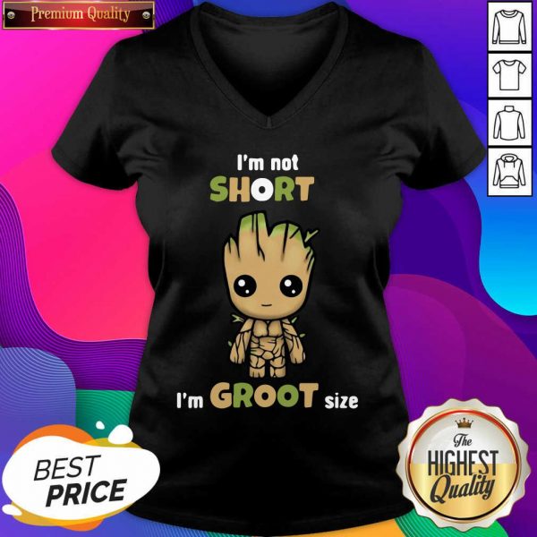 I’m Not Short Im Groot Size V-neck- Design By Sheenytee.com