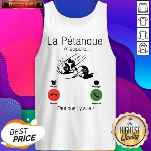 La Petanque M’appelle Faut Que J’y Aille Tank Top- Design By Sheenytee.com
