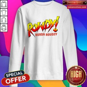 Rowdy Ronda Rousey Sweatshirt- Design By Sheenytee.com