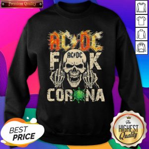 Skull AcDc fuck Corona Sweatshirt- Design By Sheenytee.com