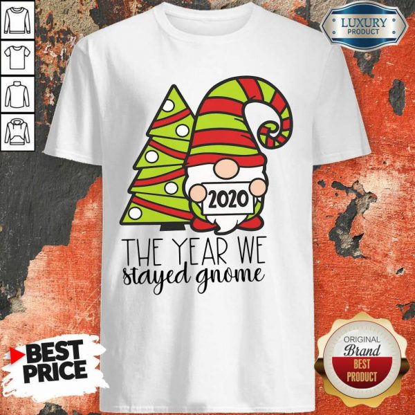 2020 The Year We Stayed Gnome Tree Christmas Shirt- Design By Sheenytee.com