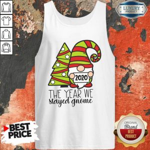 2020 The Year We Stayed Gnome Tree Christmas Tank Top- Design By Sheenytee.com