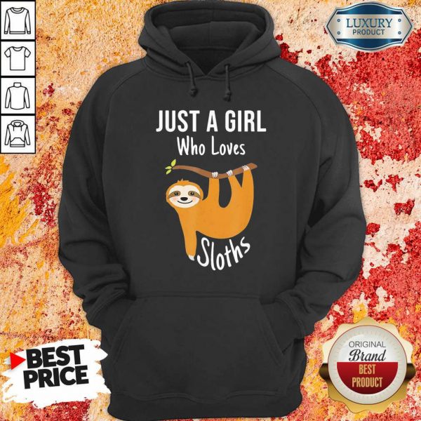 Just A Girl Who Loves SlothsHoodie- Design By Sheenytee.com