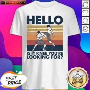 Muay Thai Hello Is It Knee You’Re Looking For Vintage Shirt- Design By Sheenytee.com