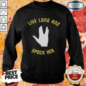 Live Long And Spock Her Sweatshirt- Design By Sheenytee.com