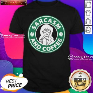 Sarcasm And Coffee Shirt- Design By Sheenytee.com