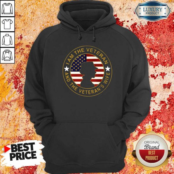I Am The Veteran And The Veteran’S Wife American Flag hoodie- Design By Sheenytee.com
