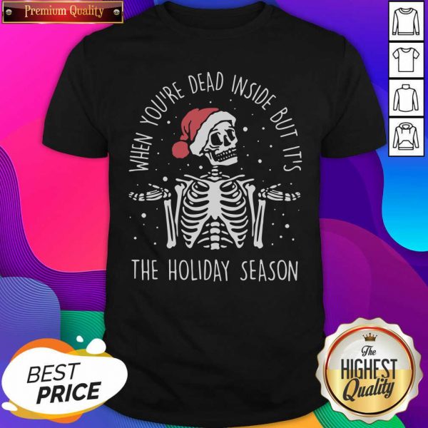 2020 Skeleton When You’Re Dead Inside But It’S The Holiday Season Christmas Shirt- Design By Sheenytee.com