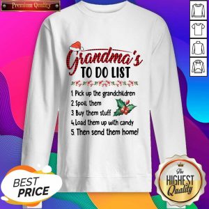 Gandma’s To Do List Pick Up The Grandchildren Spoil Them Ugly Christmas Sweatshirt- Design By Sheenytee.com