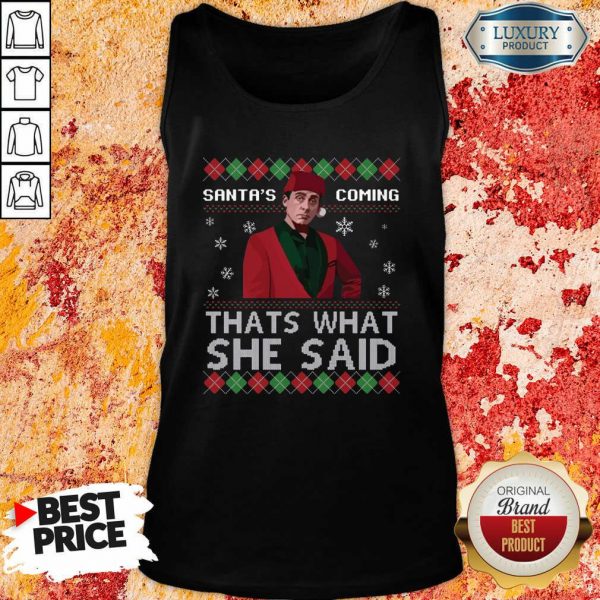 Michael Scott Santa’s Coming That’s What She Said Ugly Christmas Tank Top- Design By Sheenytee.com
