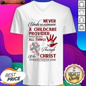 Never Underestimate A Childcare Provider Who Does All Things Through Who Christ Strengthens Her V-neck- Design By Sheenytee.com