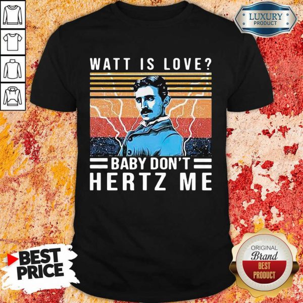 Overjoyed Watt Is Love Baby Dont Hertz 33 Me Vintage Retro Shirt - Design by Sheenytee.com