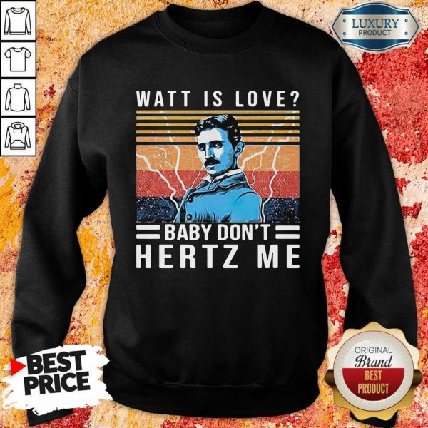 Overjoyed Watt Is Love Baby Dont Hertz 33 Me Vintage Retro Sweatshirt - Design by Sheenytee.com