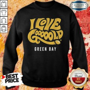 Suspicious Love Gooooold Green Bay Football 3 Sweatshirt