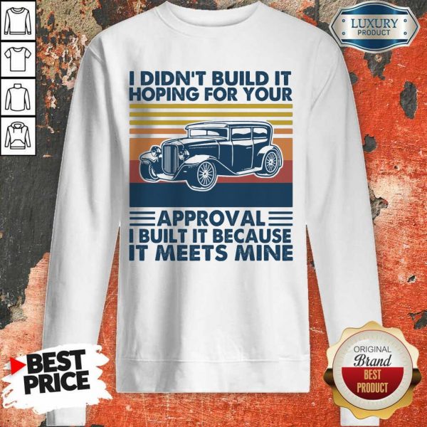 Tired Approval Built It Because It Meets Mine 2 Sweatshirt