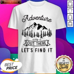 Adventure Is Out There 5 Find It Shirt - Design by Sheenytee.com