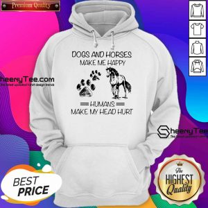 Dogs And Horses Make Me Happy 8 Humans Make My Head Hurt Hoodie - Design by Sheenytee.com