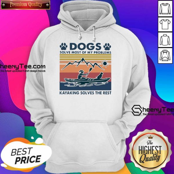 Dogs Solve My Problems 7 Kayaking Solves The Rest Hoodie - Design by Sheenytee.com