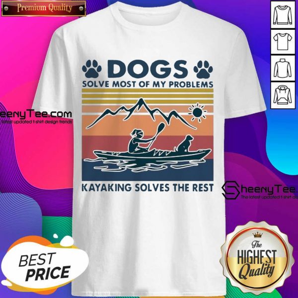 Dogs Solve My Problems 7 Kayaking Solves The Rest Shirt - Design by Sheenytee.com