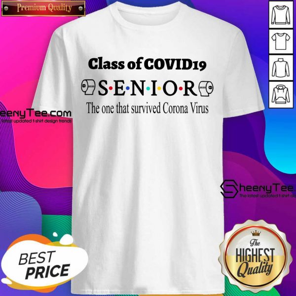 Funny Class Of Covid 19 Senior The One That Survived Coronavirus Shirt