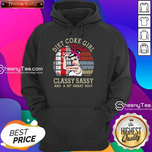 Funny Diet Coke Girl Classy Sassy And A Bit Smart Assy Vintage Hoodie