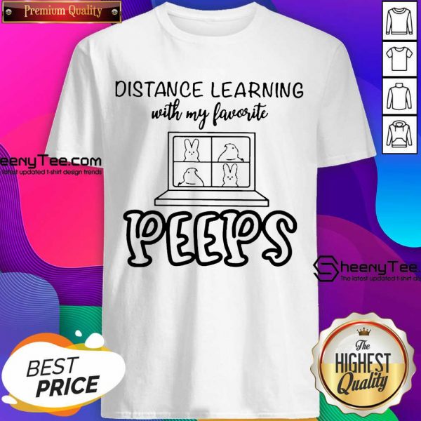 Funny Distance Learning With My Favorite Peeps Shirt