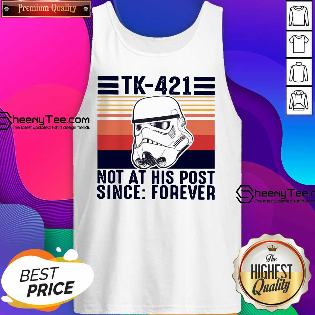 Funny TK-421 Not At His Post Since Forever Tank Top