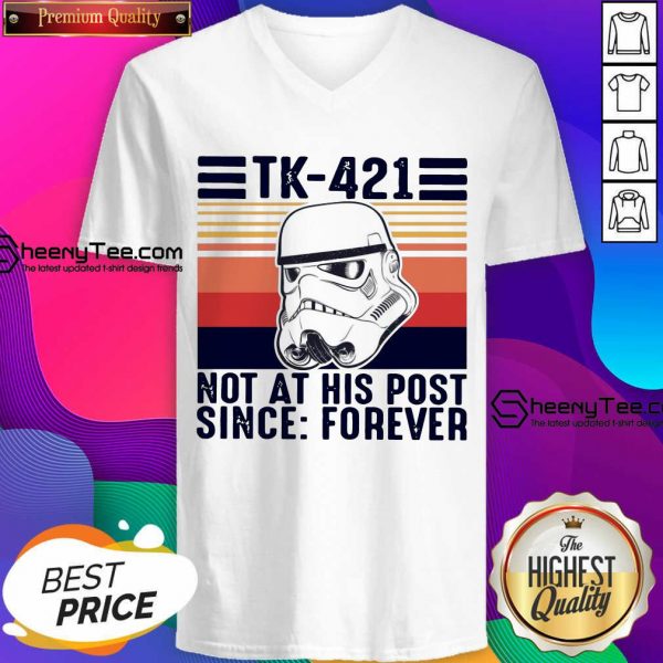 Funny TK-421 Not At His Post Since Forever V-neck