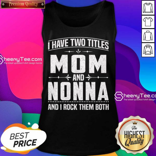 I Have Two Titles Mom And 5 Nonna Tank Top - Design by Sheenytee.com