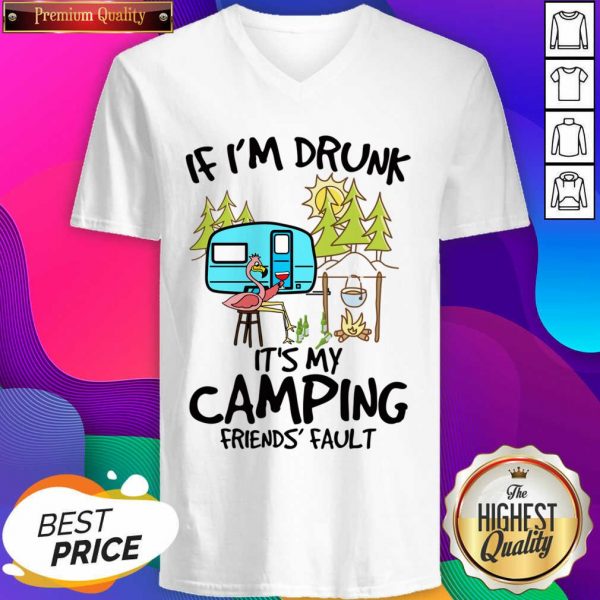 If I Am Drunk It Is My Camping Friends 4 Fault V-neck - Design by Sheenytee.com