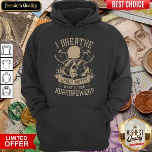 Happy I Breathe Under Water What Your Superpower Hoodie
