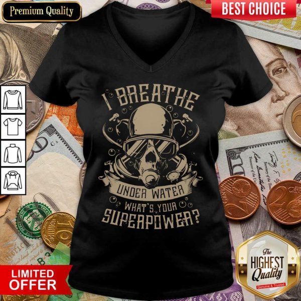 Happy I Breathe Under Water What Your Superpower V-neck