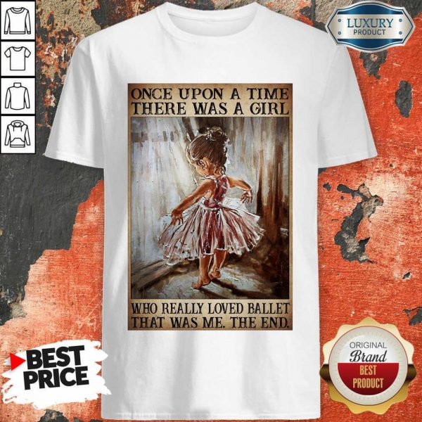 Hot Once Upon A Time There Was A Girl Poster Really Loved Ballet Shirt