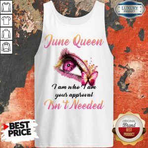 Nice June Queen I Am Who I Am Your Approval Isn't Needed Nice June Queen I Am Who I Am Your Approval Isn't Needed Sweatshirt