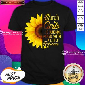 Official March Girls Are Sunshine Mixed With A Little Hurricane Sunflower Shirt