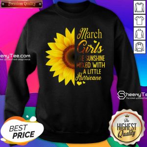 Official March Girls Are Sunshine Mixed With A Little Hurricane Sunflower Sweatshirt
