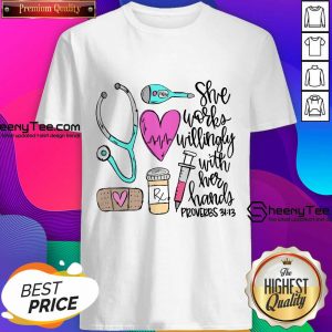 Original She Works Willingly With Her Hands Proverbs Shirt