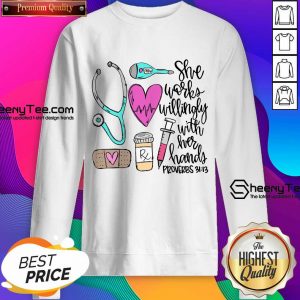 Original She Works Willingly With Her Hands Proverbs Sweatshirt