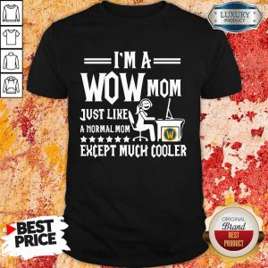 I'm Wow Mom Except Much Cooler Shirt