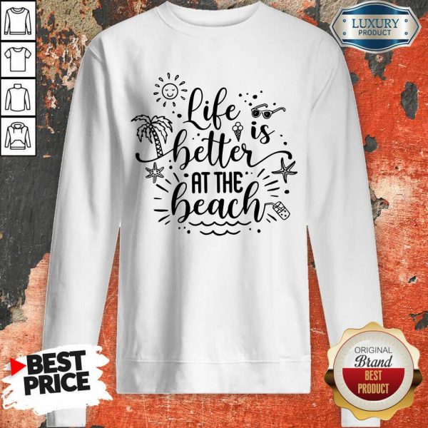 Life Is Better At The Beach Sweatshirt
