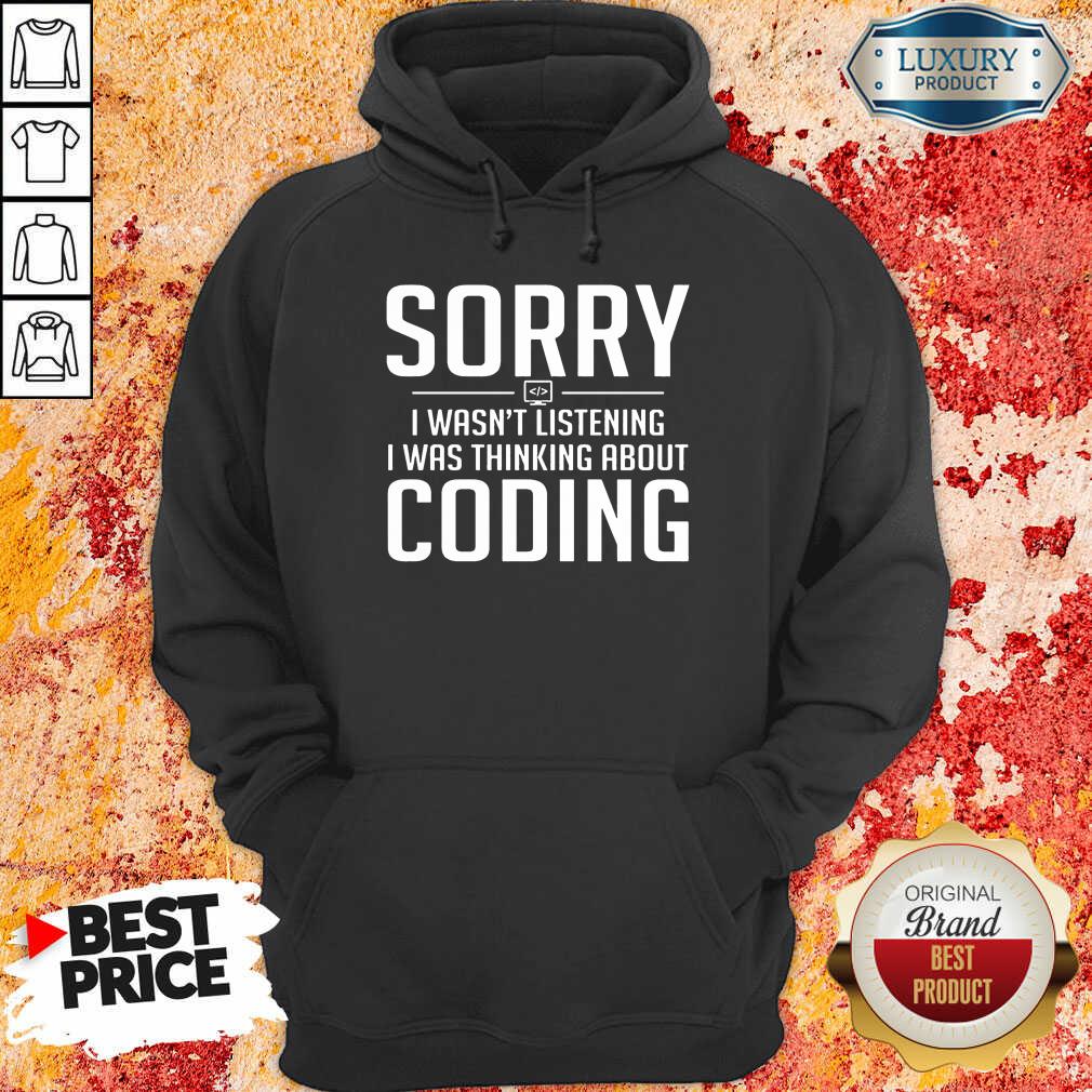 Sorry I Was Thinking About Coding Hoodie