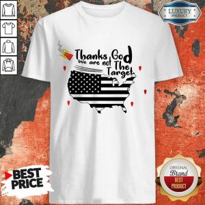 Thanks God We Are Not The Target Shirt